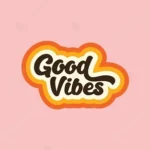 Good Vibes