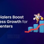 How Dialers Boost Business Growth for Call Centers